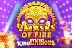 9 Masks of Fire™ King Millions™